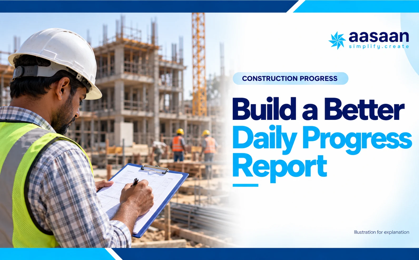 What should a daily construction progress report contain? — Aasaan construction progress guide