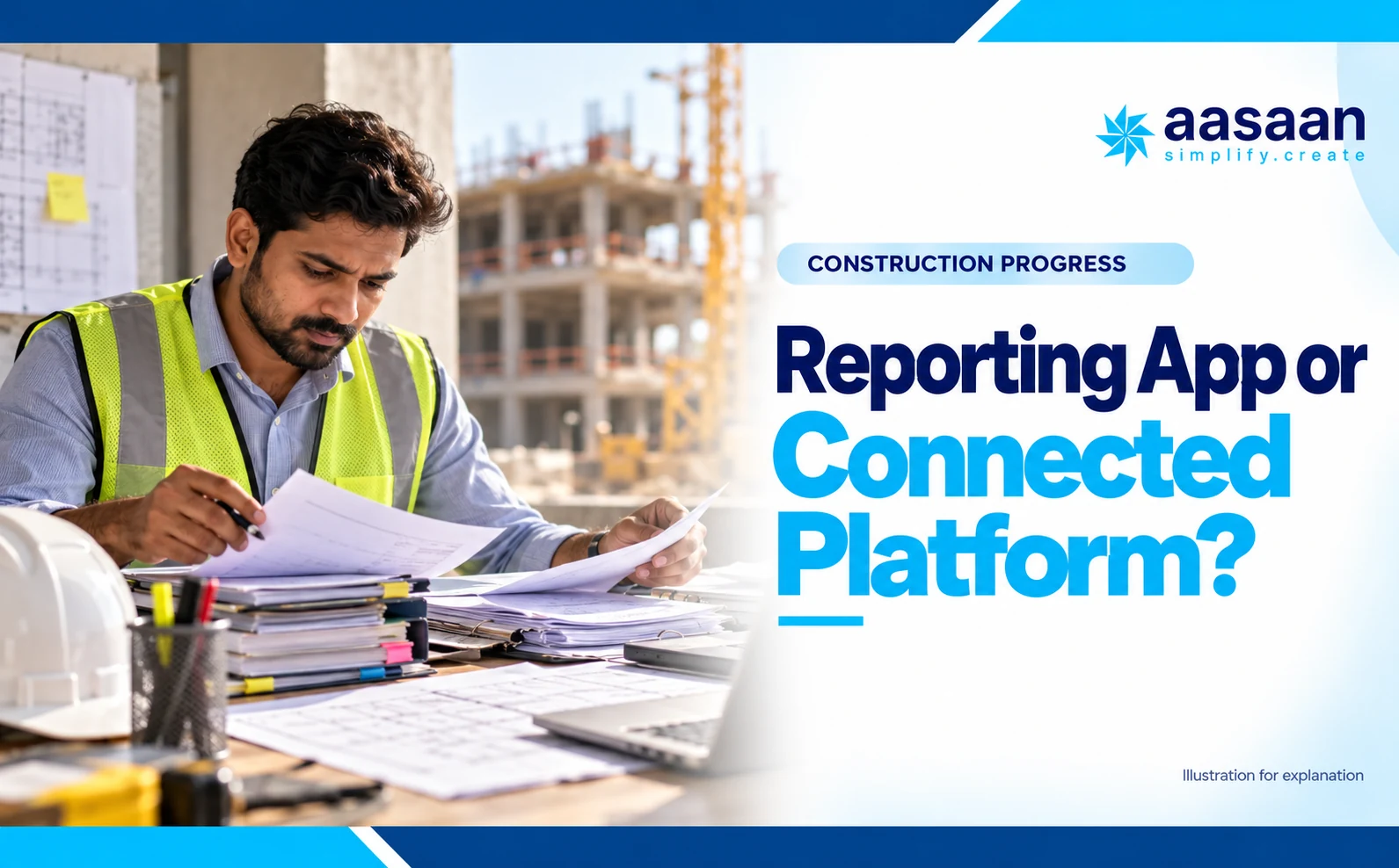 Do you need a reporting app or a connected construction platform? — Aasaan construction progress guide
